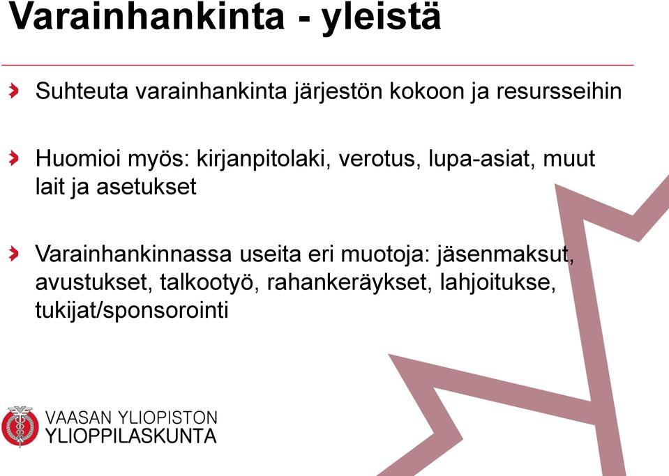 lait ja asetukset Varainhankinnassa useita eri muotoja: jäsenmaksut,