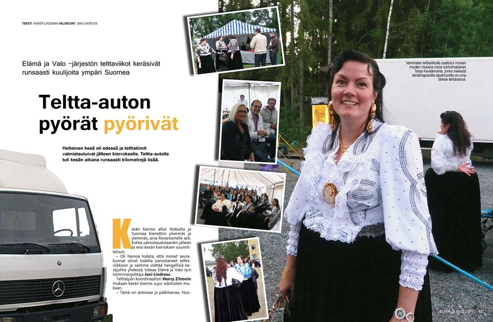 Teltta-auton pyörät pyörivät Helteinen kesä oli edessä ja telttatiimit valmistautuivat jälleen kierrokselle. Teltta-autolle tuli kesän aikana runsaasti kilometrejä lisää.