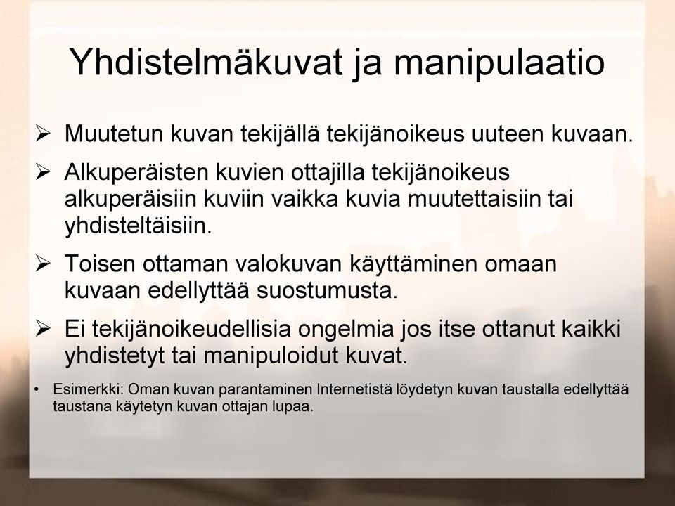 Toisen ottaman valokuvan käyttäminen omaan kuvaan edellyttää suostumusta.