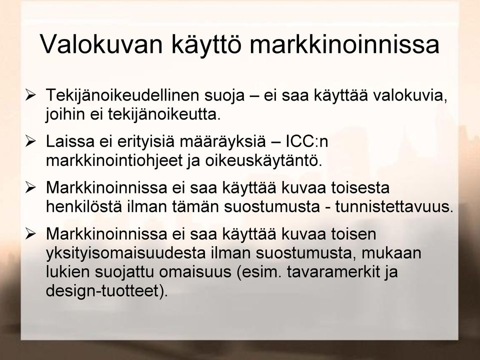 Markkinoinnissa ei saa käyttää kuvaa toisesta henkilöstä ilman tämän suostumusta - tunnistettavuus.