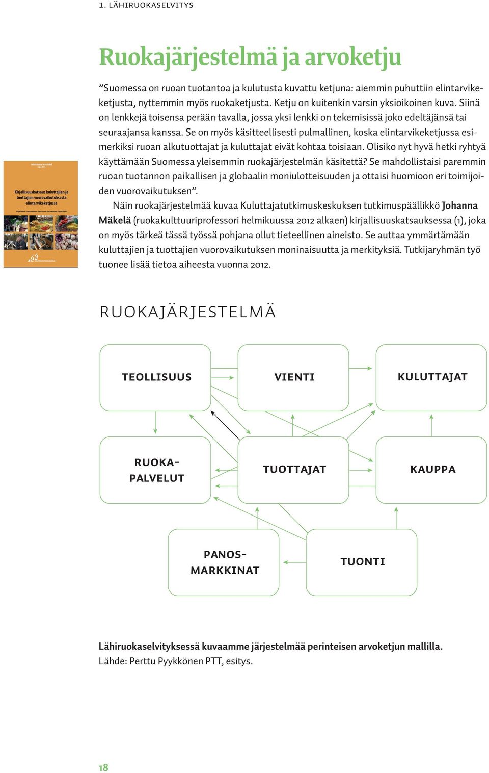 Se on myös käsitteellisesti pulmallinen, koska elintarvikeketjussa esimerkiksi ruoan alkutuottajat ja kuluttajat eivät kohtaa toisiaan.