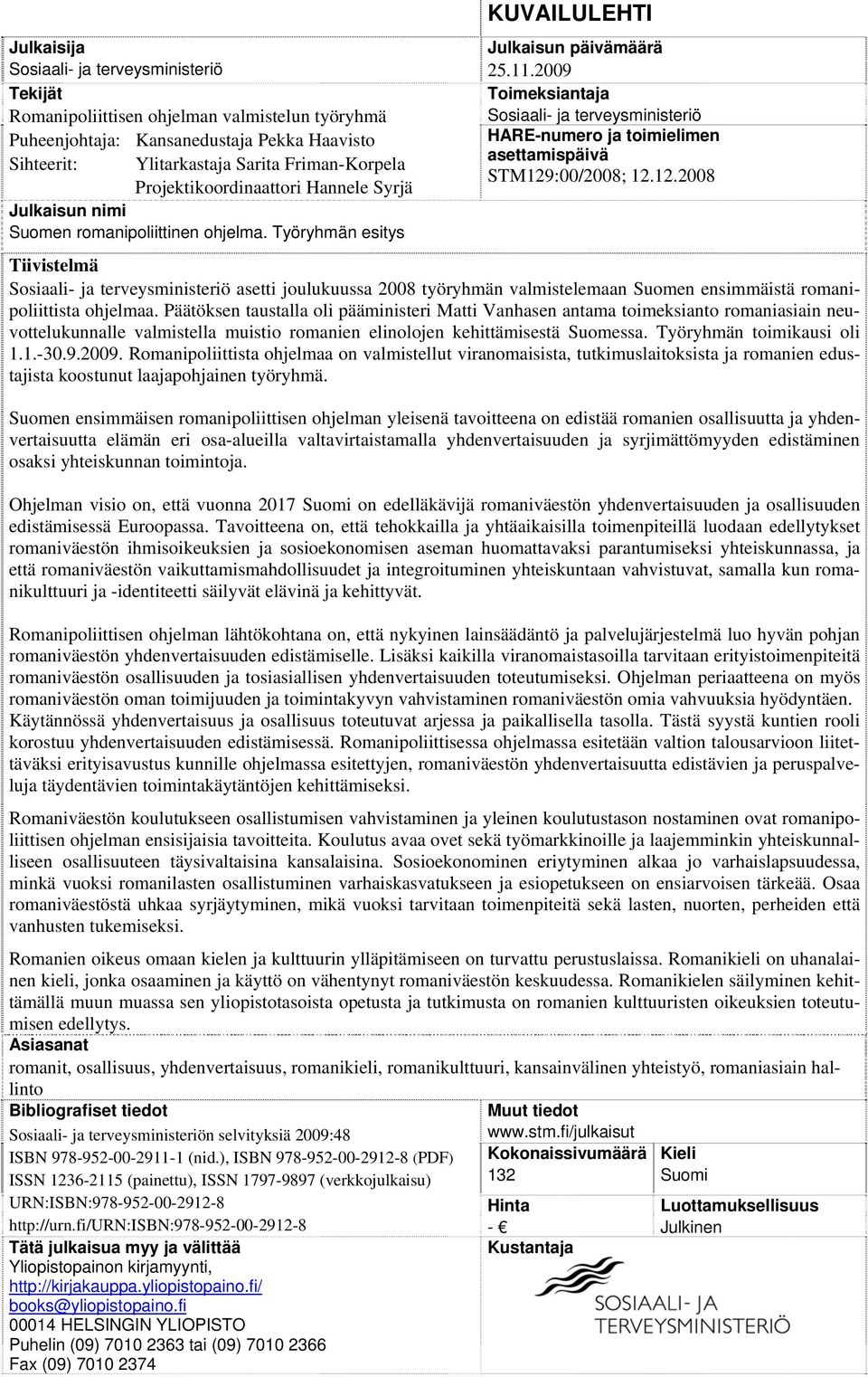 2009 Toimeksiantaja Sosiaali- ja terveysministeriö HARE-numero ja toimielimen asettamispäivä STM129