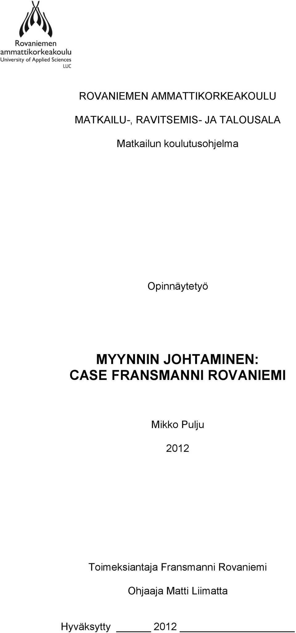 JOHTAMINEN: CASE FRANSMANNI ROVANIEMI Mikko Pulju 2012