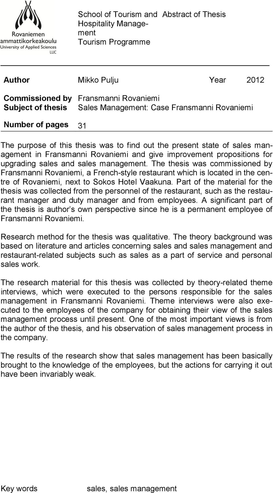 management. The thesis was commissioned by Fransmanni Rovaniemi, a French-style restaurant which is located in the centre of Rovaniemi, next to Sokos Hotel Vaakuna.