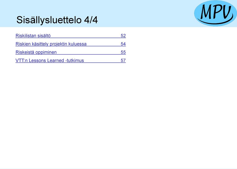 projektin kuluessa 54 Riskeistä