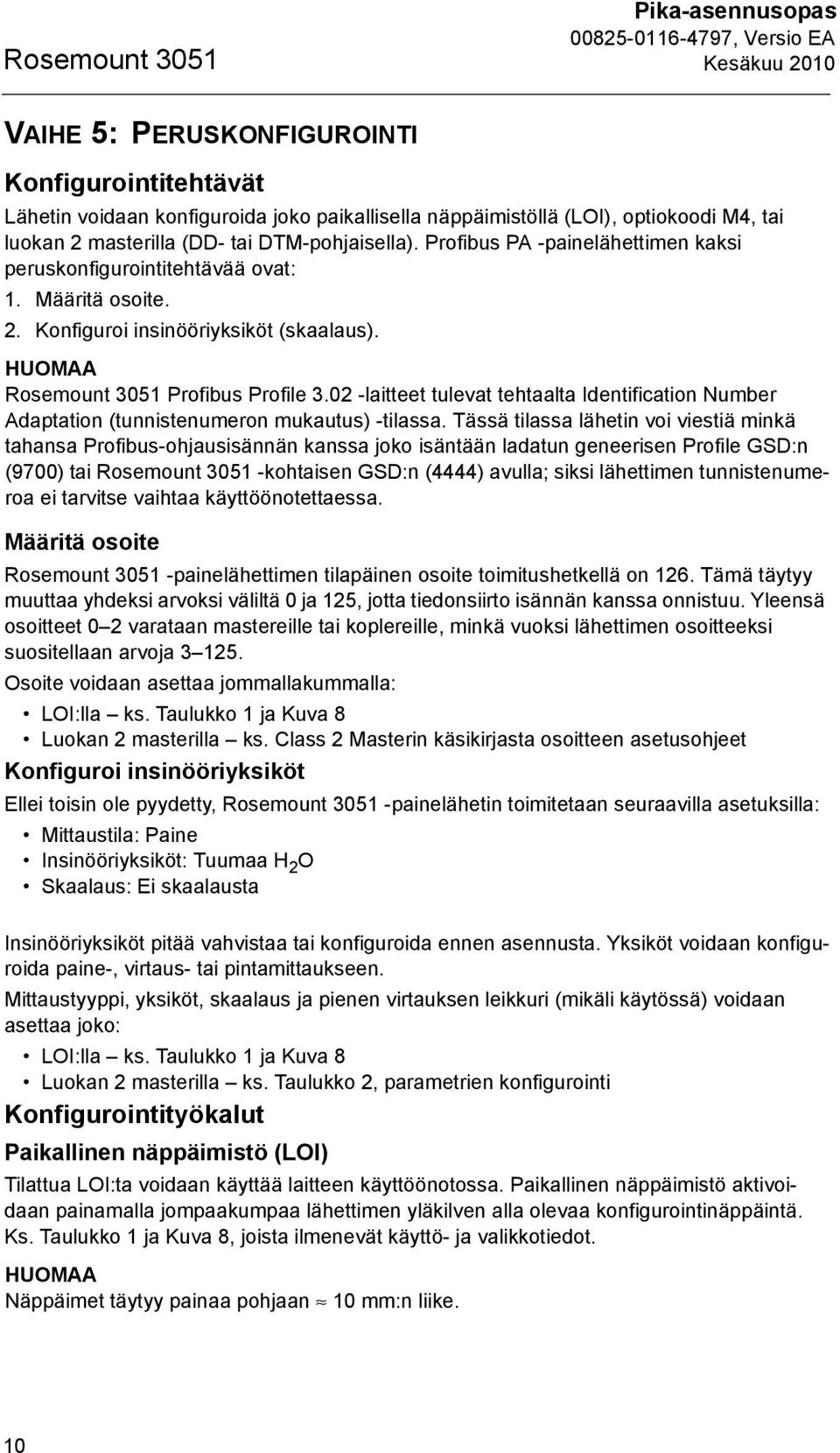 02 -laitteet tulevat tehtaalta Identification Number Adaptation (tunnistenumeron mukautus) -tilassa.