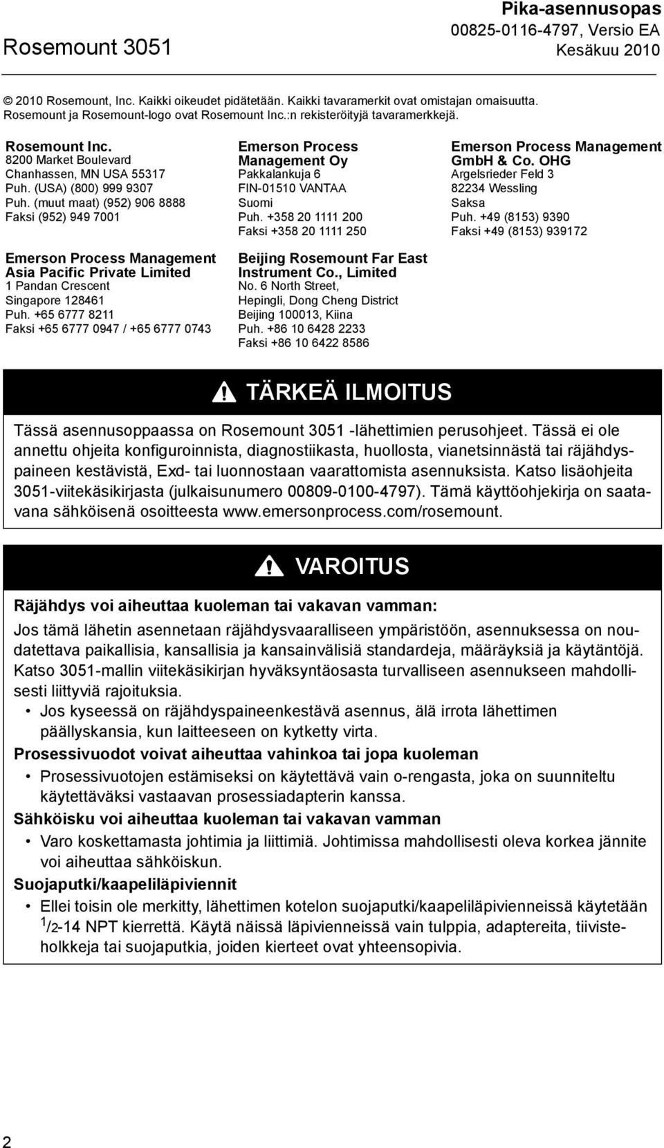 (muut maat) (952) 906 8888 Faksi (952) 949 7001 Emerson Process Management Asia Pacific Private Limited 1 Pandan Crescent Singapore 128461 Puh.