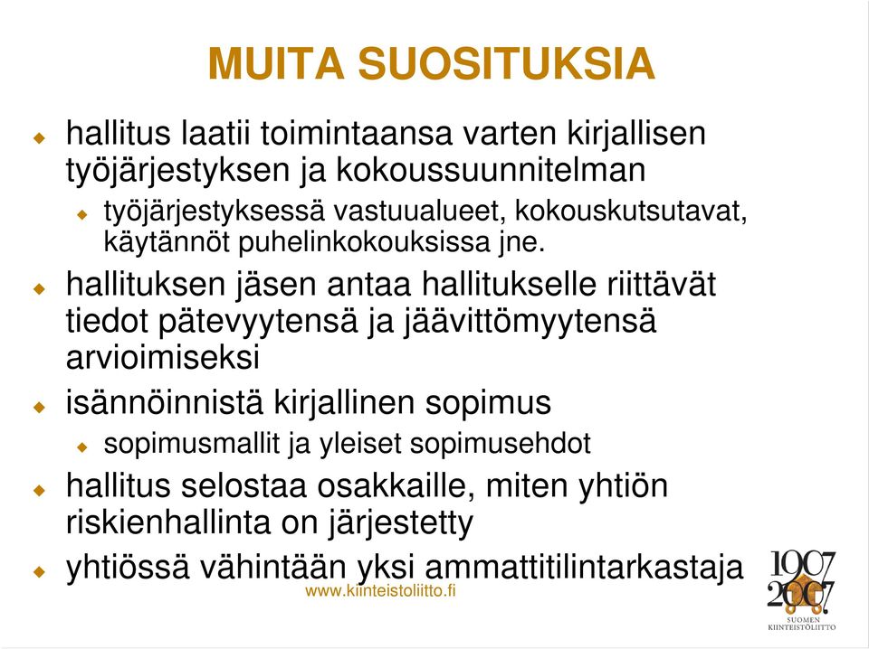 hallituksen jäsen antaa hallitukselle riittävät tiedot pätevyytensä ja jäävittömyytensä arvioimiseksi isännöinnistä