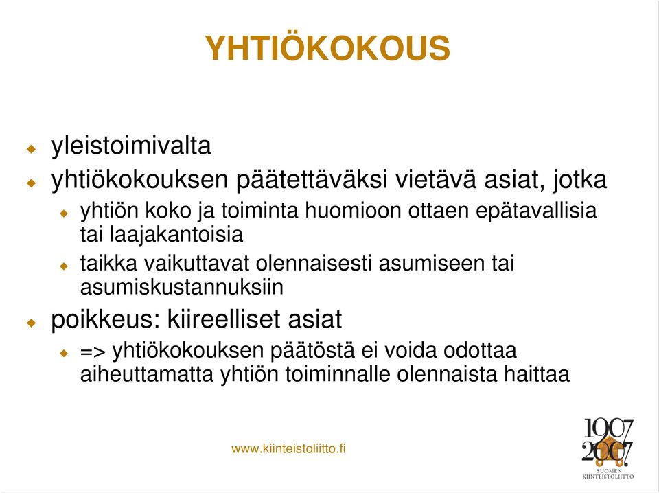 olennaisesti asumiseen tai asumiskustannuksiin poikkeus: kiireelliset asiat =>