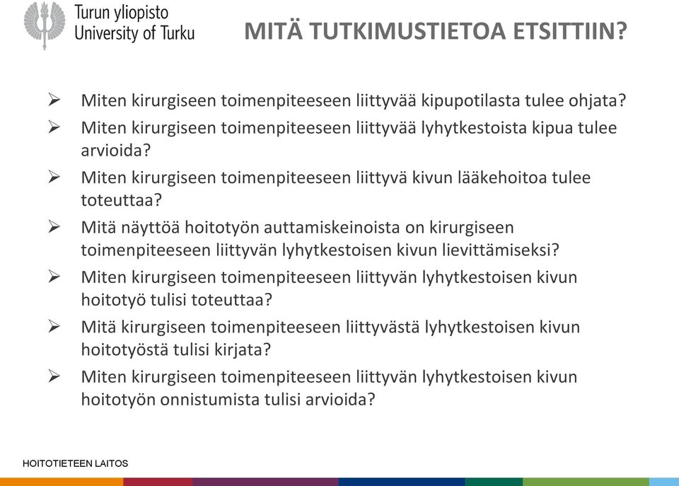 Mitä näyttöä hoitotyön auttamiskeinoista on kirurgiseen toimenpiteeseen liittyvän lyhytkestoisen kivun lievittämiseksi?