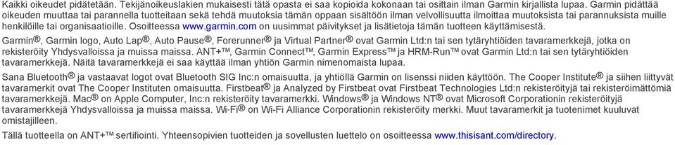 organisaatioille. Osoitteessa www.garmin.com on uusimmat päivitykset ja lisätietoja tämän tuotteen käyttämisestä.