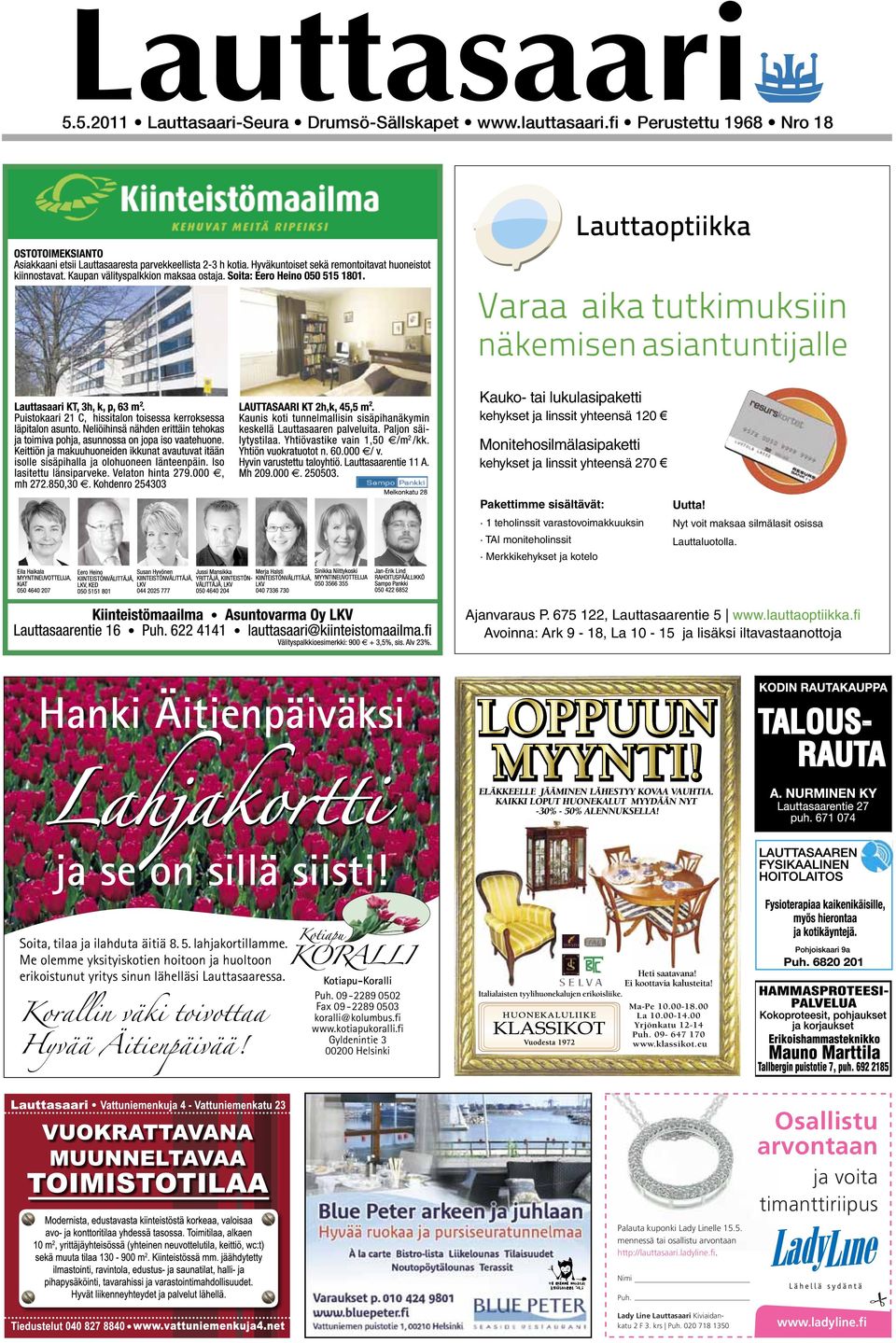 Nyt voit maksaa silmälasit osissa Lauttaluotolla. Ajanvaraus P. 675 122, Lauttasaarentie 5 www.lauttaoptiikka.