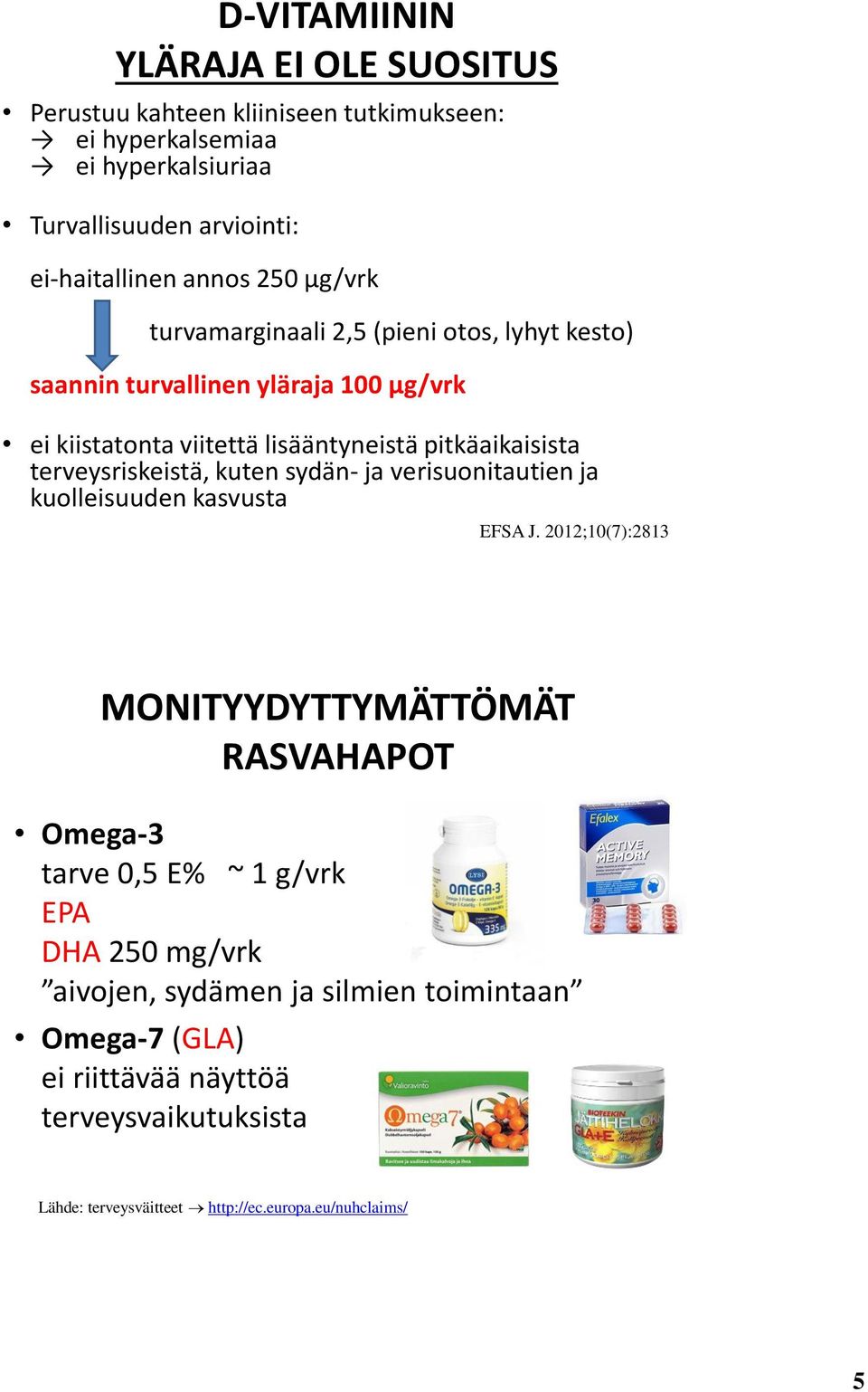 terveysriskeistä, kuten sydän- ja verisuonitautien ja kuolleisuuden kasvusta EFSA J.