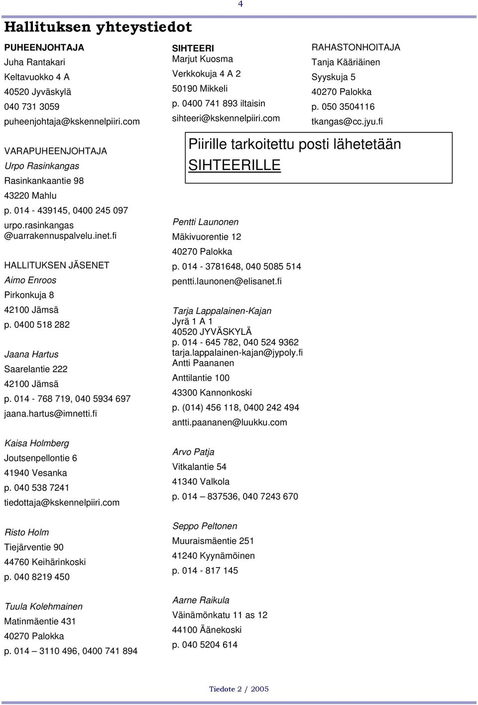 fi VARAPUHEENJOHTAJA Urpo Rasinkangas Rasinkankaantie 98 43220 Mahlu p. 014-439145, 0400 245 097 urpo.rasinkangas @uarrakennuspalvelu.inet.