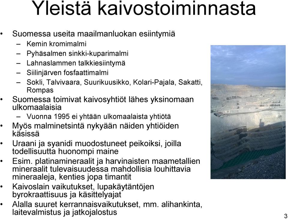 yhtiöiden käsissä Uraani ja syanidi muodostuneet peikoiksi, joilla todellisuutta huonompi maine Esim.