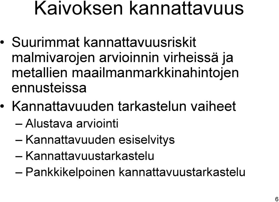 ennusteissa Kannattavuuden tarkastelun vaiheet Alustava arviointi