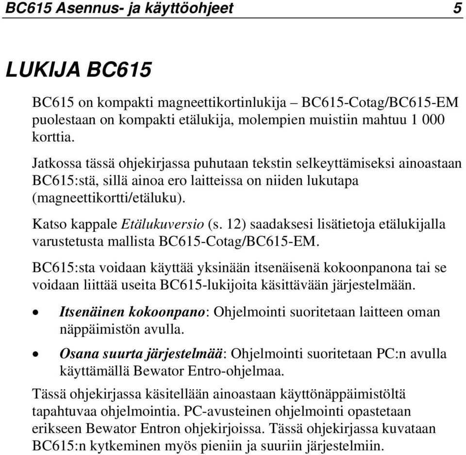 12) saadaksesi lisätietoja etälukijalla varustetusta mallista BC615-Cotag/BC615-EM.