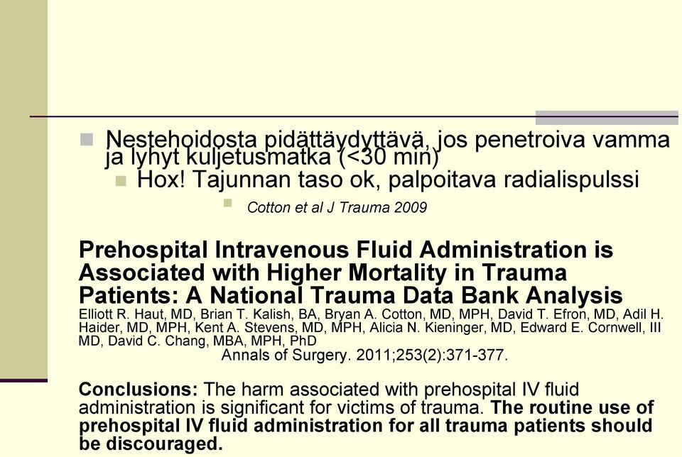 Data Bank Analysis Elliott R. Haut, MD, Brian T. Kalish, BA, Bryan A. Cotton, MD, MPH, David T. Efron, MD, Adil H. Haider, MD, MPH, Kent A. Stevens, MD, MPH, Alicia N. Kieninger, MD, Edward E.