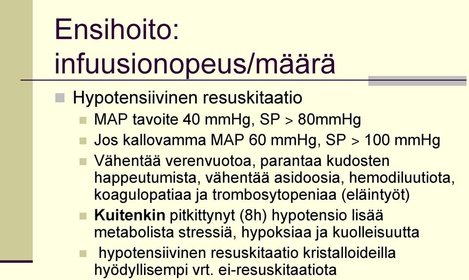 koagulopatiaa ja trombosytopeniaa (eläintyöt) Kuitenkin pitkittynyt (8h) hypotensio lisää metabolista stressiä,