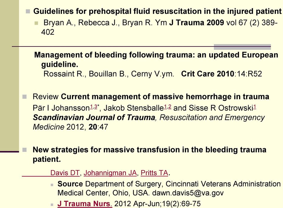 Crit Care 2010:14:R52 Review Current management of massive hemorrhage in trauma Pär I Johansson 1,3*, Jakob Stensballe 1,2 and Sisse R Ostrowski 1 Scandinavian Journal of Trauma,