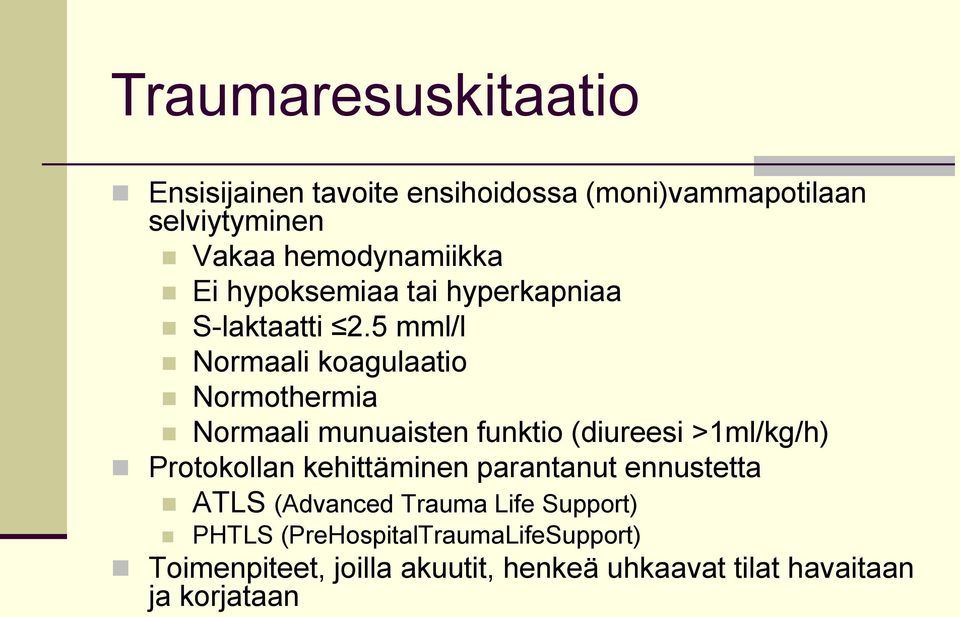 5 mml/l Normaali koagulaatio Normothermia Normaali munuaisten funktio (diureesi >1ml/kg/h) Protokollan