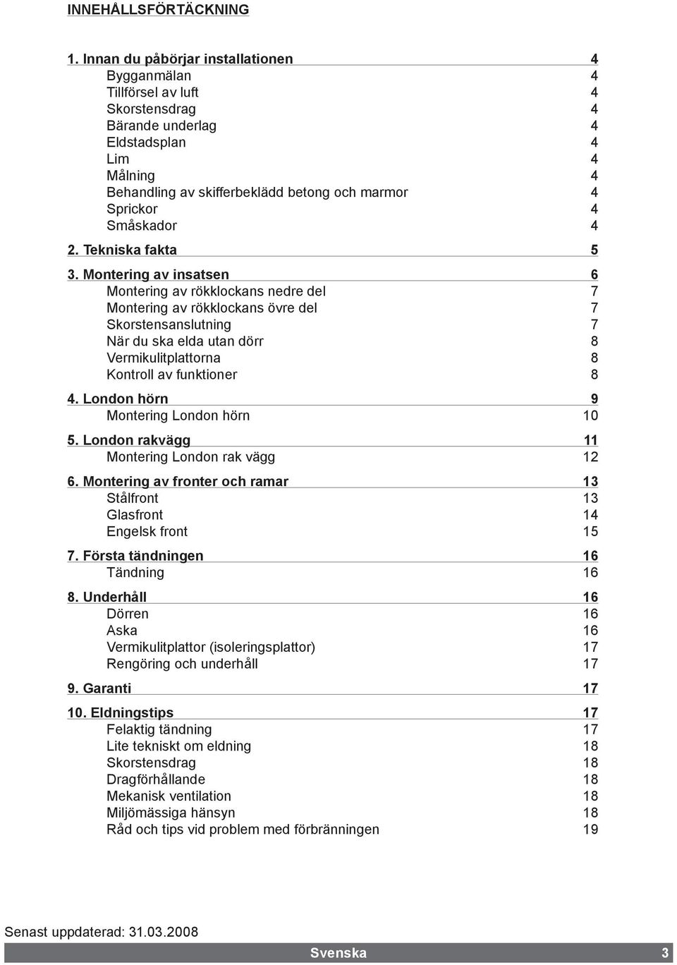 Småskador 4 2. Tekniska fakta 5 3.