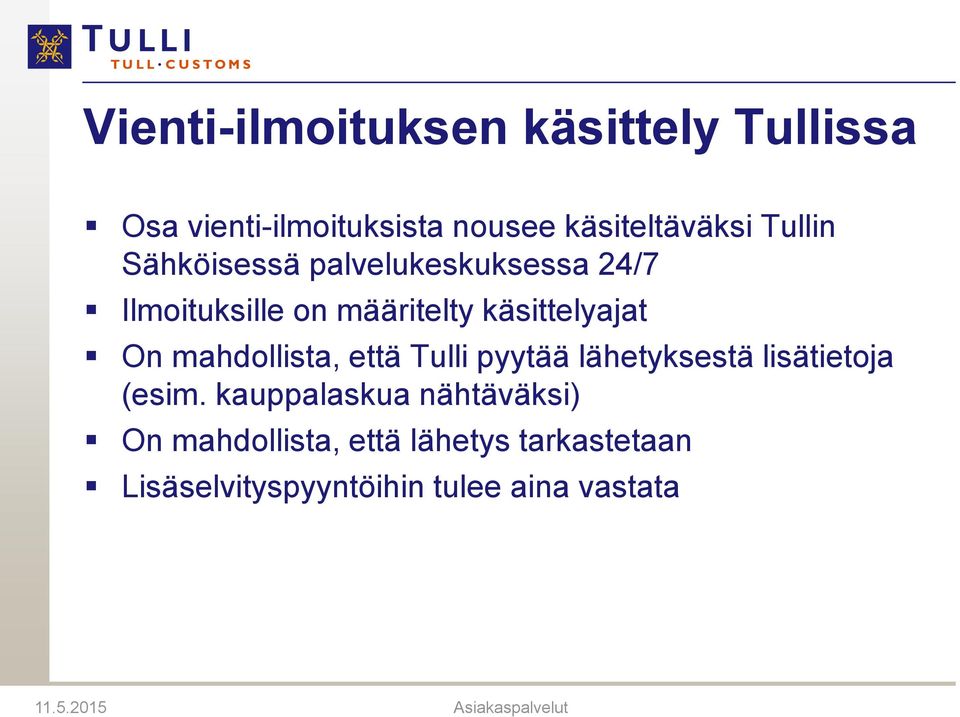 mahdollista, että Tulli pyytää lähetyksestä lisätietoja (esim.
