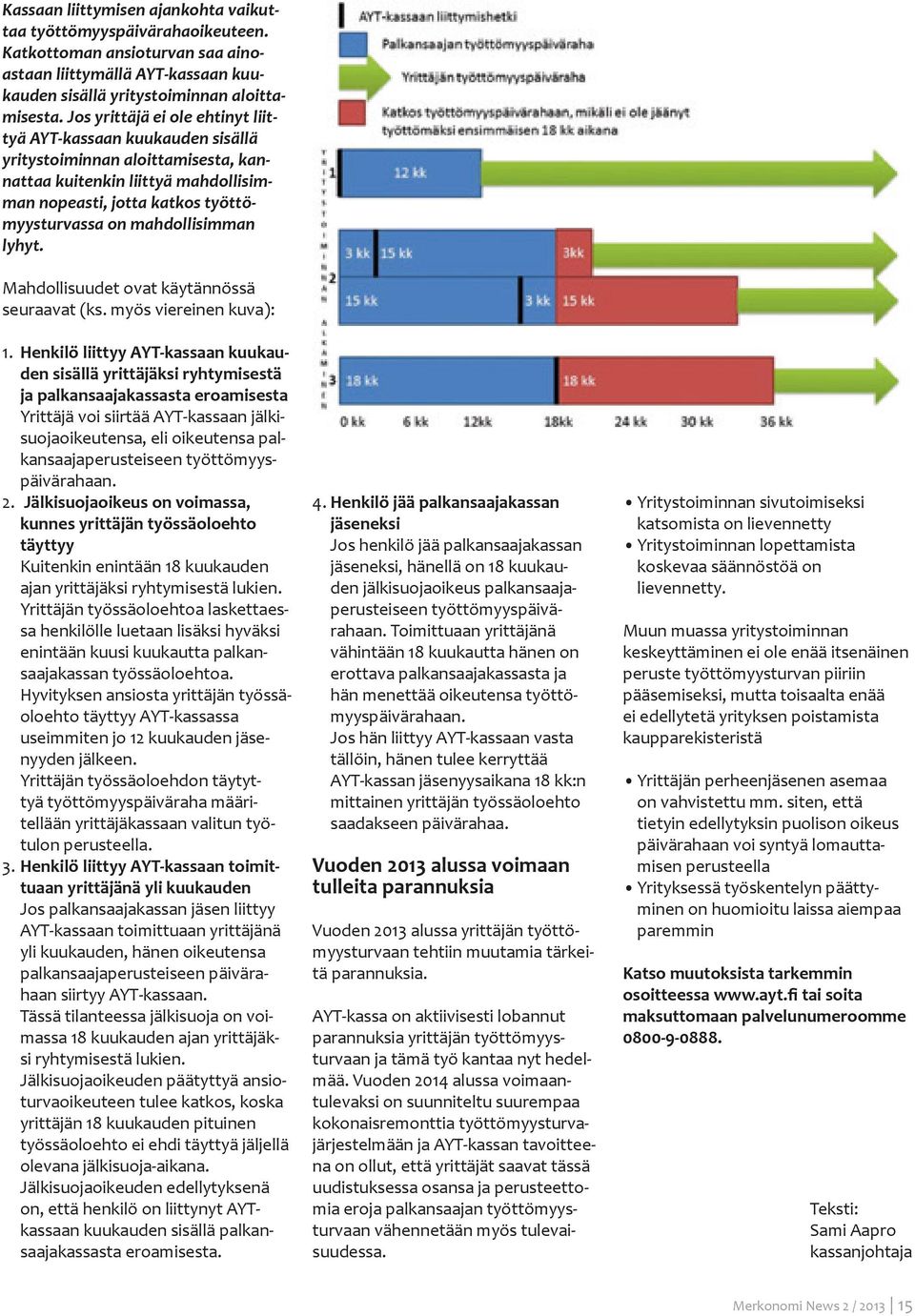 mahdollisimman lyhyt. Mahdollisuudet ovat käytännössä seuraavat (ks. myös viereinen kuva): 1.