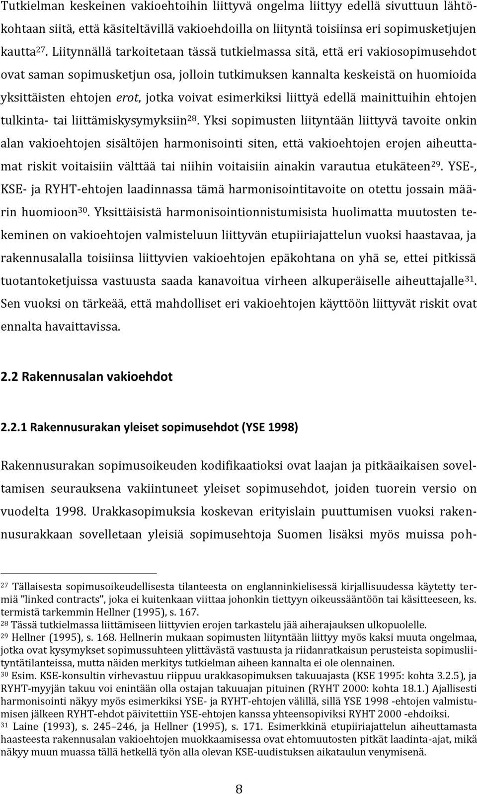 esimerkiksi liittyä edellä mainittuihin ehtojen tulkinta- tai liittämiskysymyksiin 28.