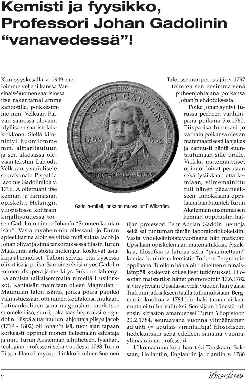 alttaritauluun ja sen alaosassa olevaan tekstiin: Lahjodu Velkuan yxmielisele seurakunale Pispalda Jacobus Gadolinilda v. 1796.