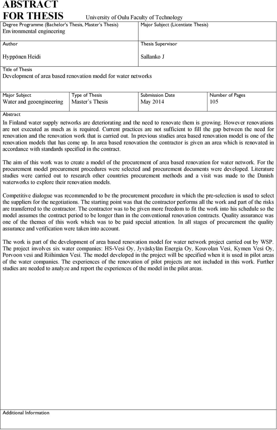 s Thesis May 2014 105 Abstract In Finland water supply networks are deteriorating and the need to renovate them is growing. However renovations are not executed as much as is required.