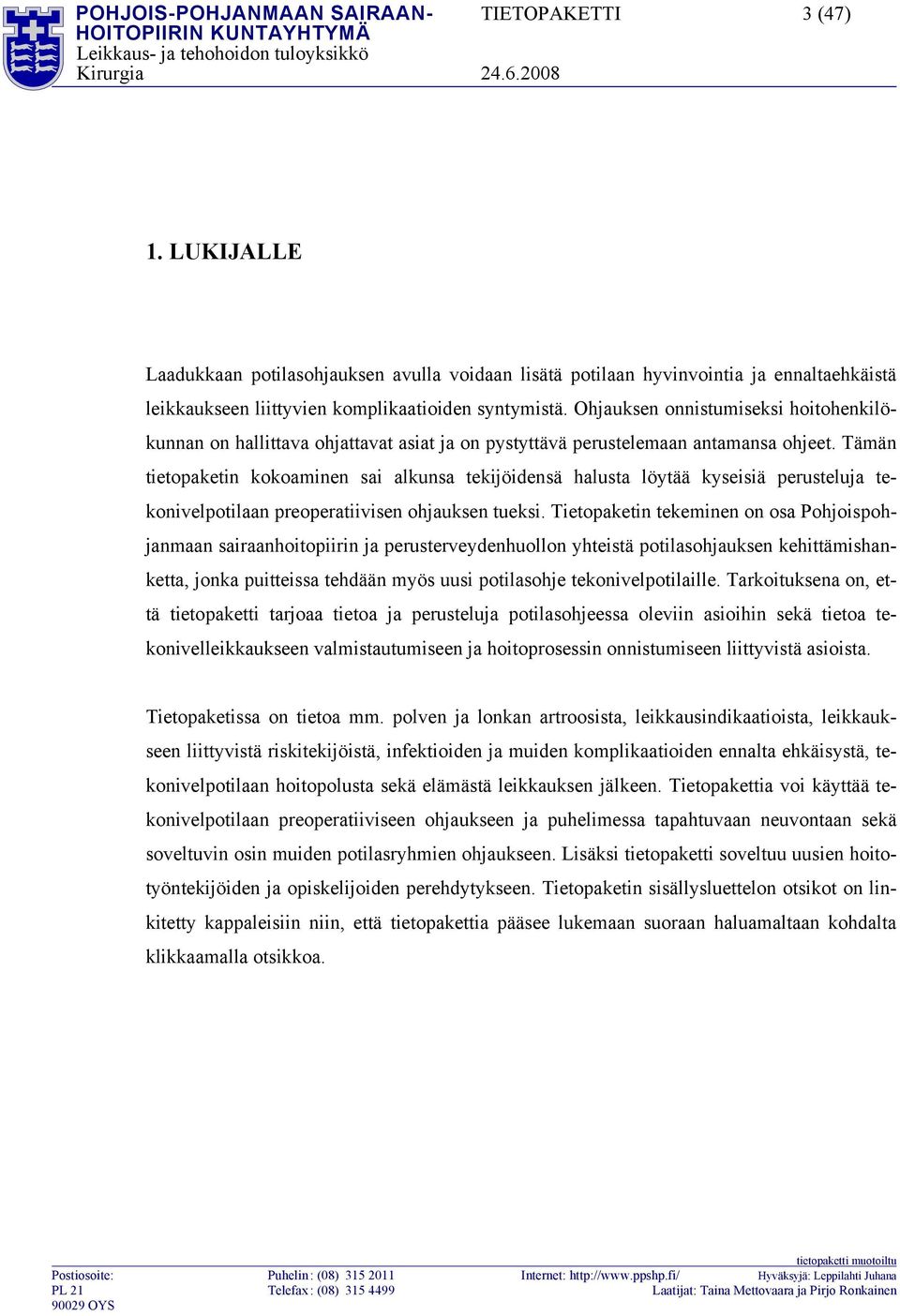 Ohjauksen onnistumiseksi hoitohenkilökunnan on hallittava ohjattavat asiat ja on pystyttävä perustelemaan antamansa ohjeet.