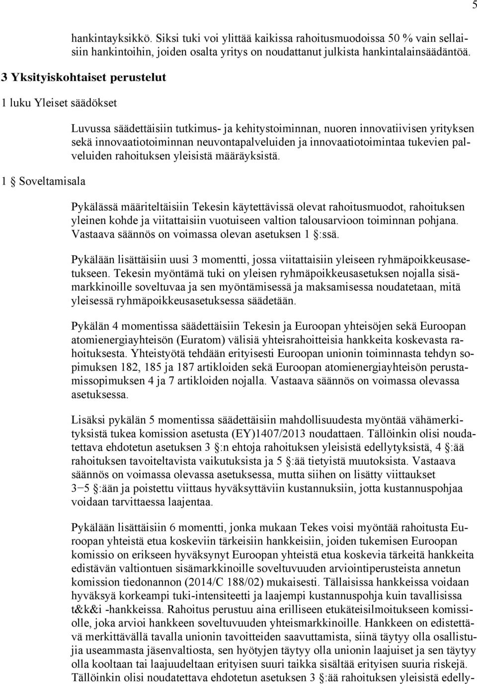 neuvontapalveluiden ja innovaatiotoimintaa tukevien palveluiden rahoituksen yleisistä määräyksistä.