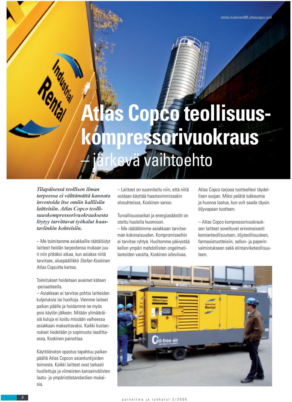 Atlas Copco teollisuuskompressorivuokrauksesta löytyy tarvittavat työkalut haastaviinkin kohteisiin.