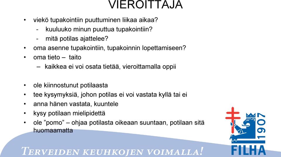 oma tieto taito kaikkea ei voi osata tietää, vieroittamalla oppii ole kiinnostunut potilaasta tee kysymyksiä,