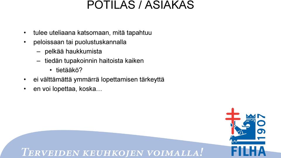 haukkumista tiedän tupakoinnin haitoista kaiken tietääkö?