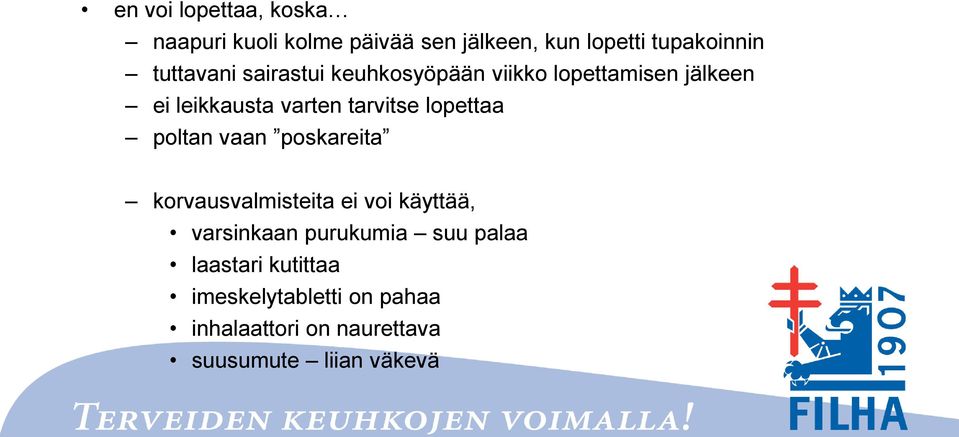 lopettaa poltan vaan poskareita korvausvalmisteita ei voi käyttää, varsinkaan purukumia suu