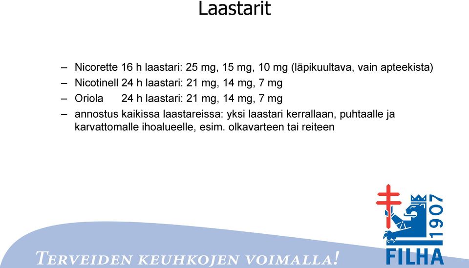 laastari: 21 mg, 14 mg, 7 mg annostus kaikissa laastareissa: yksi laastari