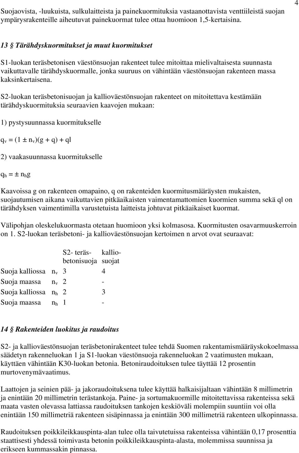 väestönsuojan rakenteen massa kaksinkertaisena.