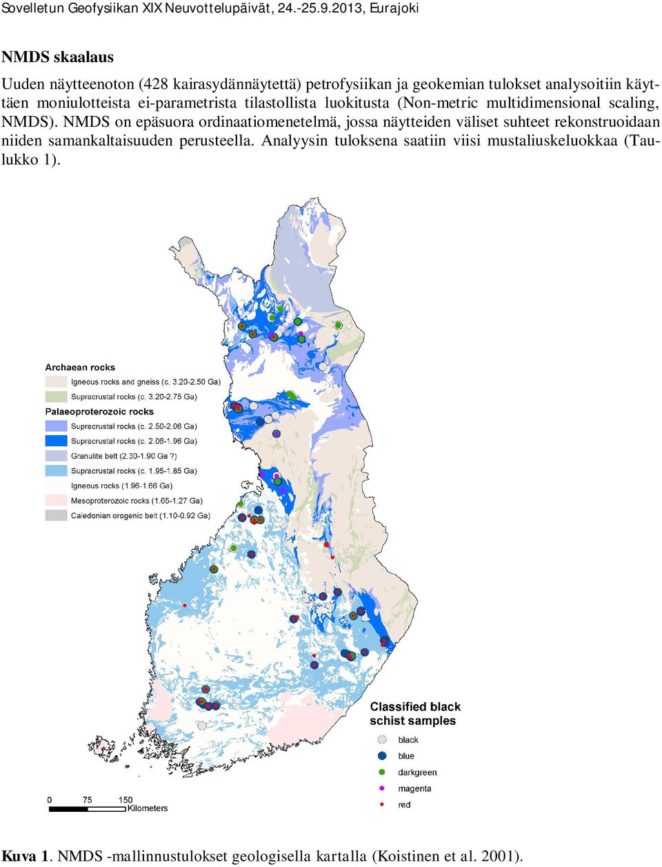 NMDS on epäsuora ordinaatiomenetelmä, jossa näytteiden väliset suhteet rekonstruoidaan niiden samankaltaisuuden