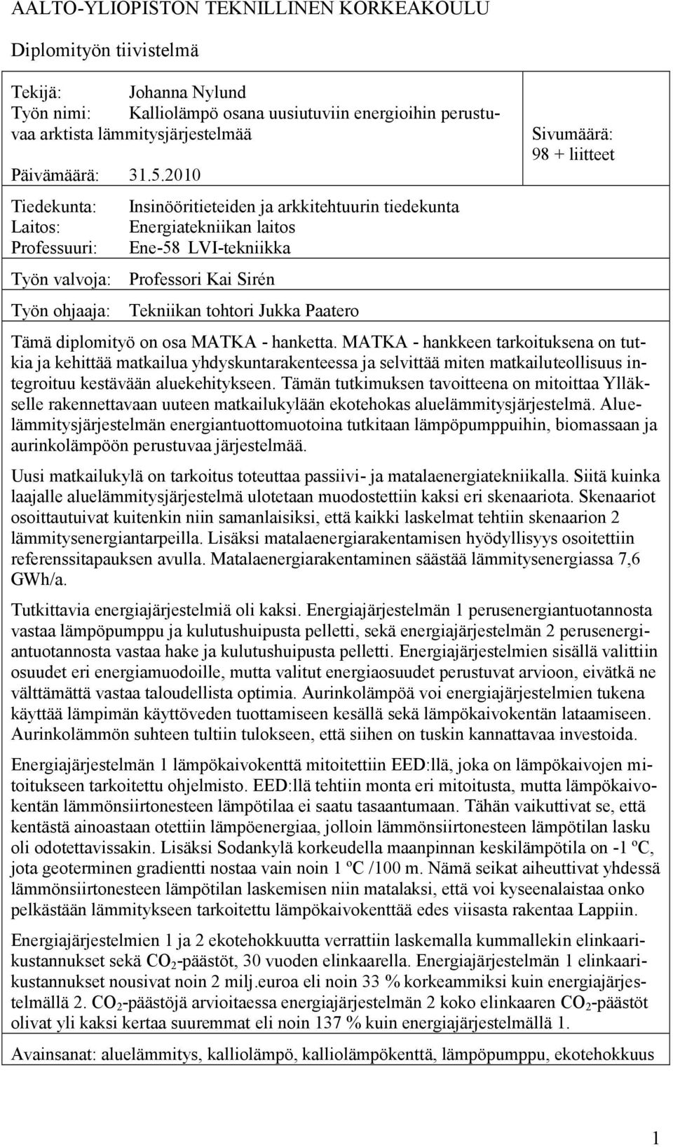 Jukka Paatero Sivumäärä: 98 + liitteet Tämä diplomityö on osa MATKA - hanketta.