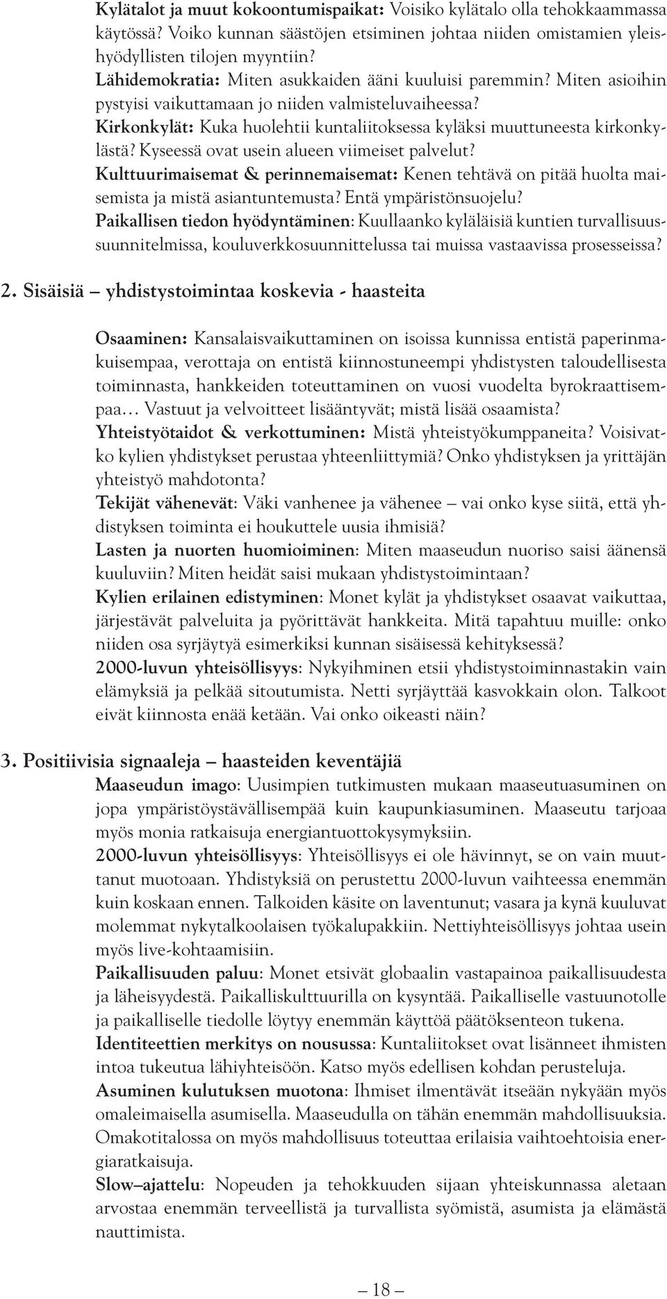 Kirkonkylät: Kuka huolehtii kuntaliitoksessa kyläksi muuttuneesta kirkonkylästä? Kyseessä ovat usein alueen viimeiset palvelut?