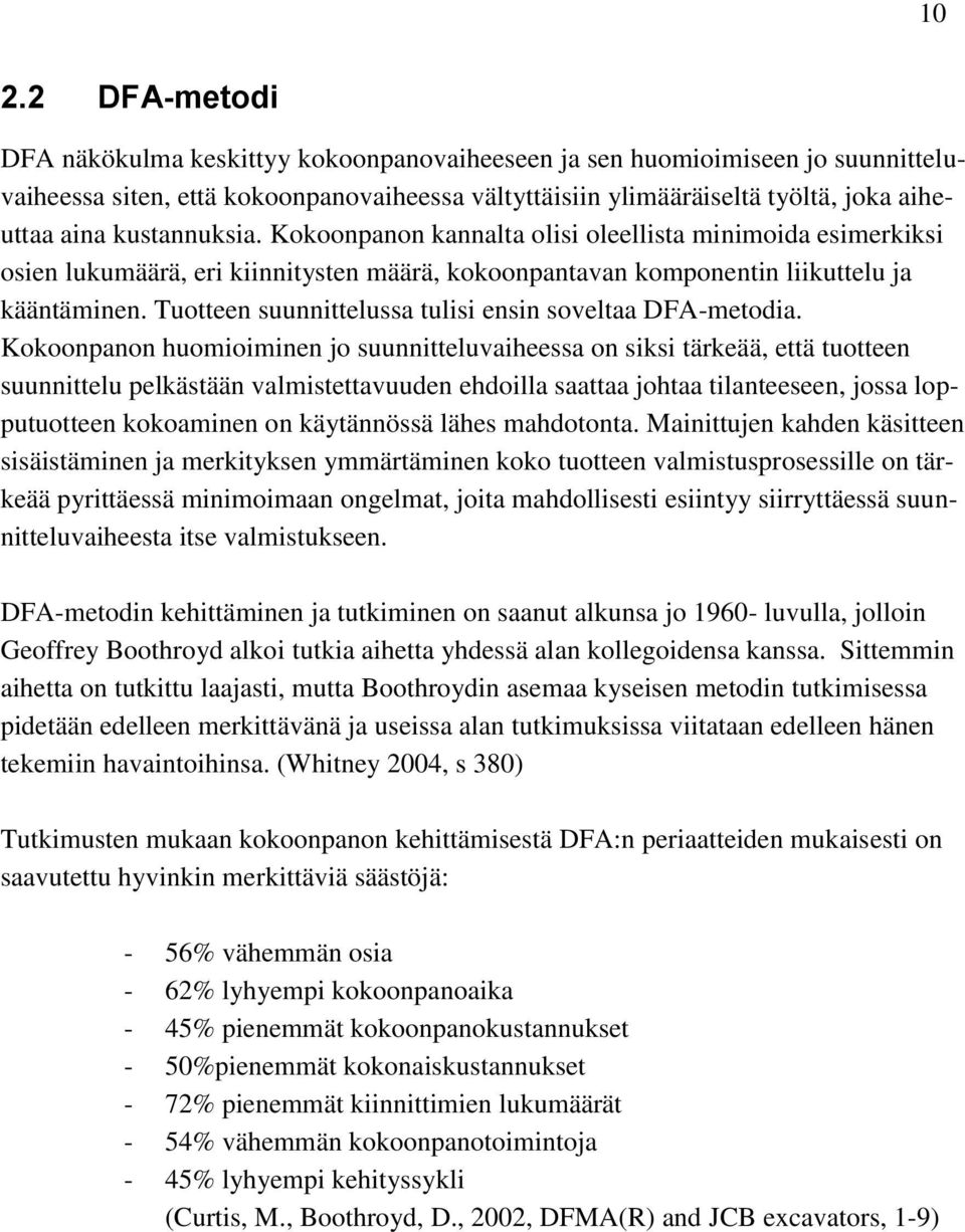 Tuotteen suunnittelussa tulisi ensin soveltaa DFA-metodia.