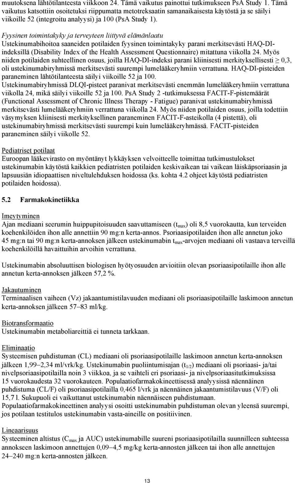 Fyysinen toimintakyky ja terveyteen liittyvä elämänlaatu Ustekinumabihoitoa saaneiden potilaiden fyysinen toimintakyky parani merkitsevästi HAQ-DIindeksillä (Disability Index of the Health Assessment