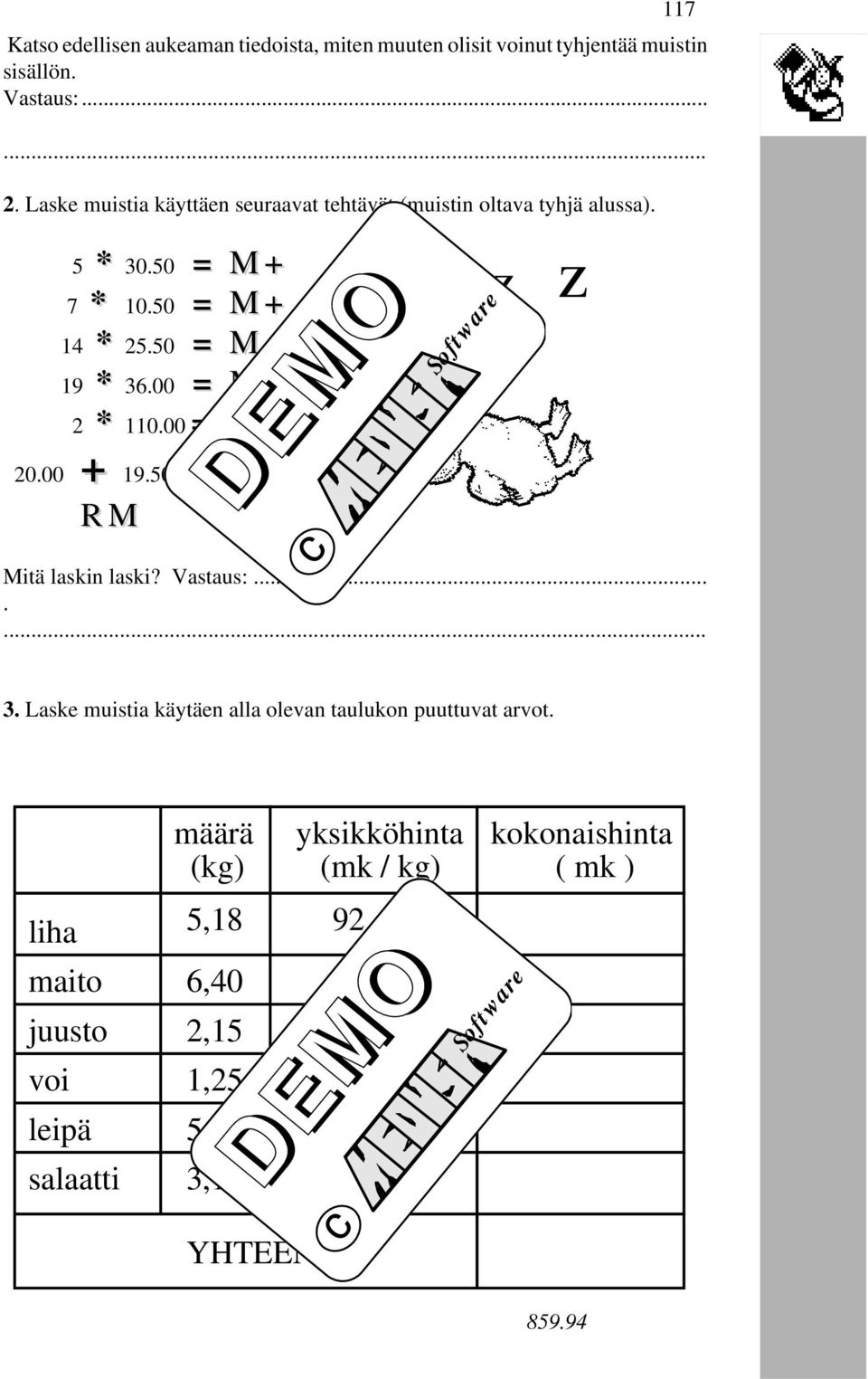 00 = M+ 20.00 + 19.50 = M+ RM RM 1526.5 z z z z Mitä laskin laski? Vastaus:....... 3.