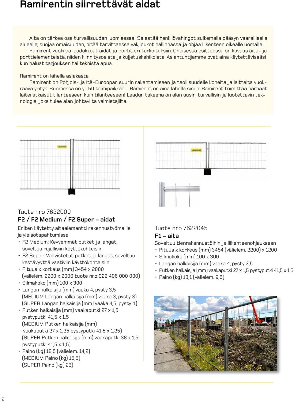 Ramirent vuokraa laadukkaat aidat ja portit eri tarkoituksiin. Oheisessa esitteessä on kuvaus aita- ja porttielementeistä, niiden kiinnitysosista ja kuljetuskehikoista.