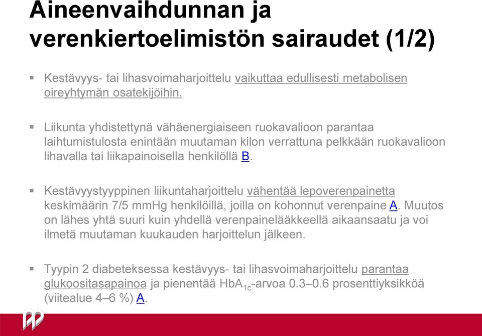 Kestävyystyyppinen liikuntaharjoittelu vähentää lepoverenpainetta keskimäärin 7/5 mmhg henkilöillä, joilla on kohonnut verenpaine A.