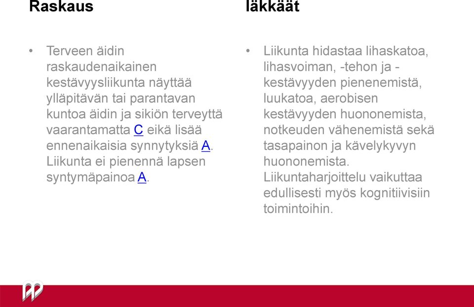 Liikunta hidastaa lihaskatoa, lihasvoiman, -tehon ja - kestävyyden pienenemistä, luukatoa, aerobisen kestävyyden