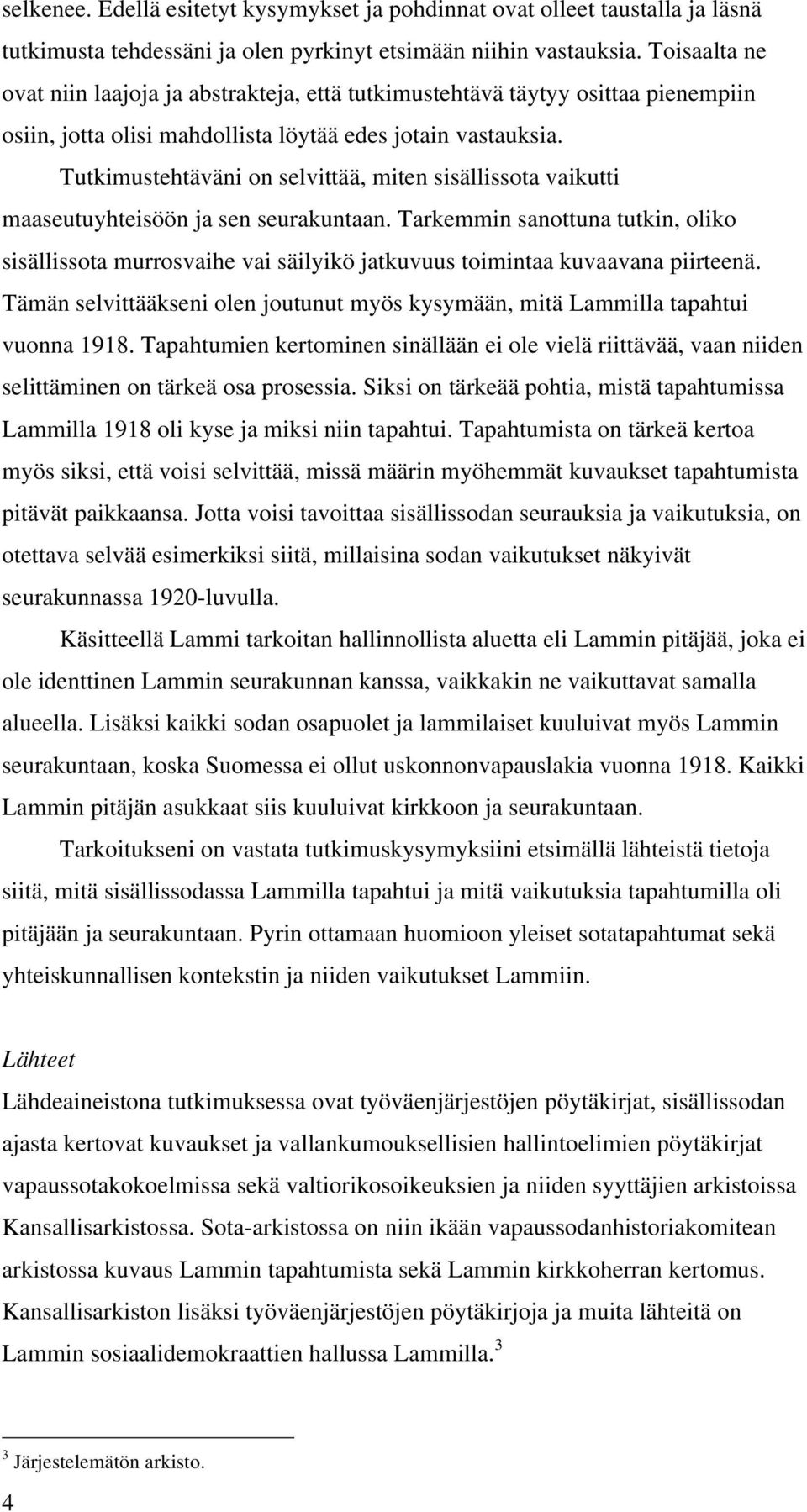 Tutkimustehtäväni on selvittää, miten sisällissota vaikutti maaseutuyhteisöön ja sen seurakuntaan.