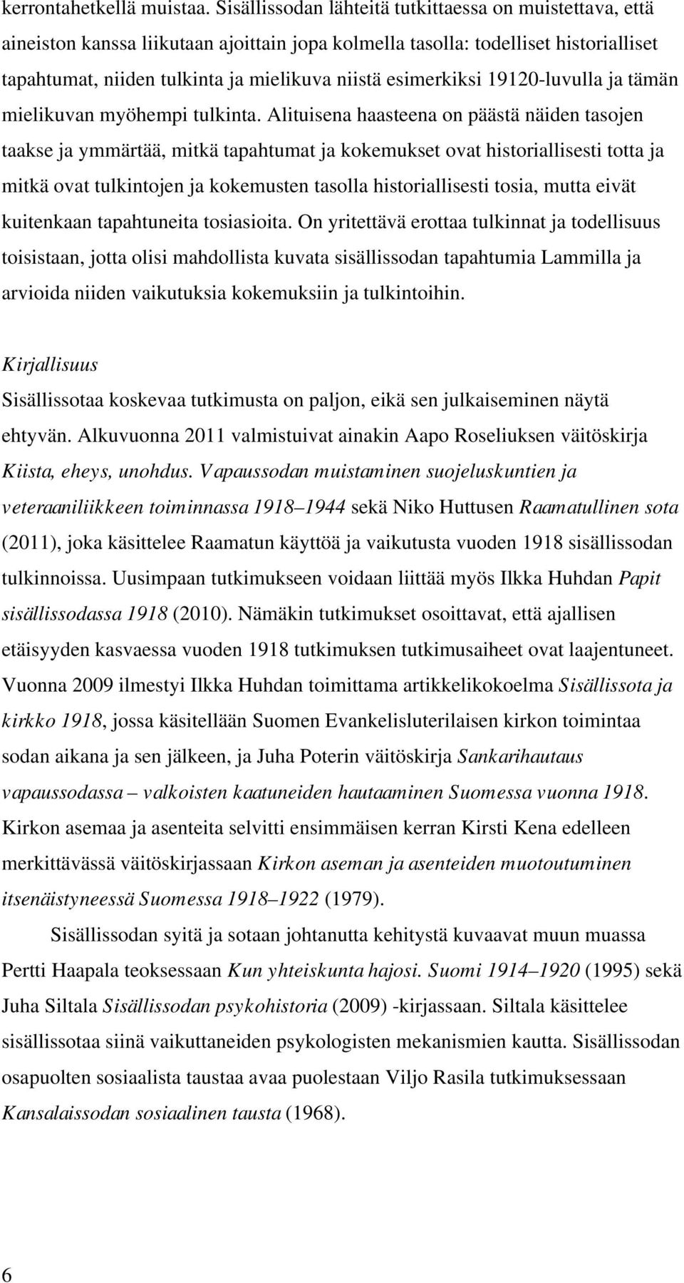 esimerkiksi 19120-luvulla ja tämän mielikuvan myöhempi tulkinta.